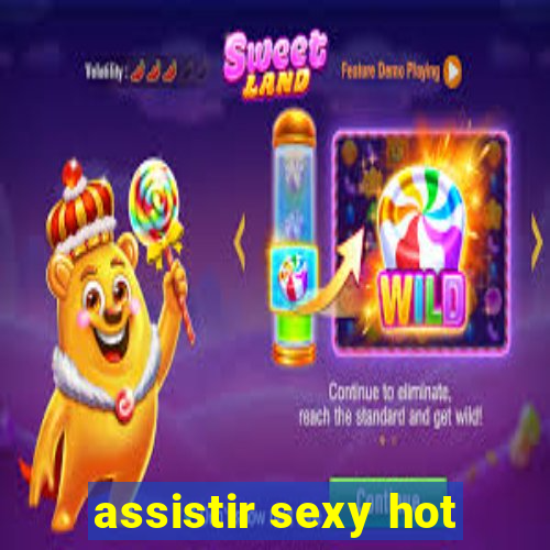 assistir sexy hot